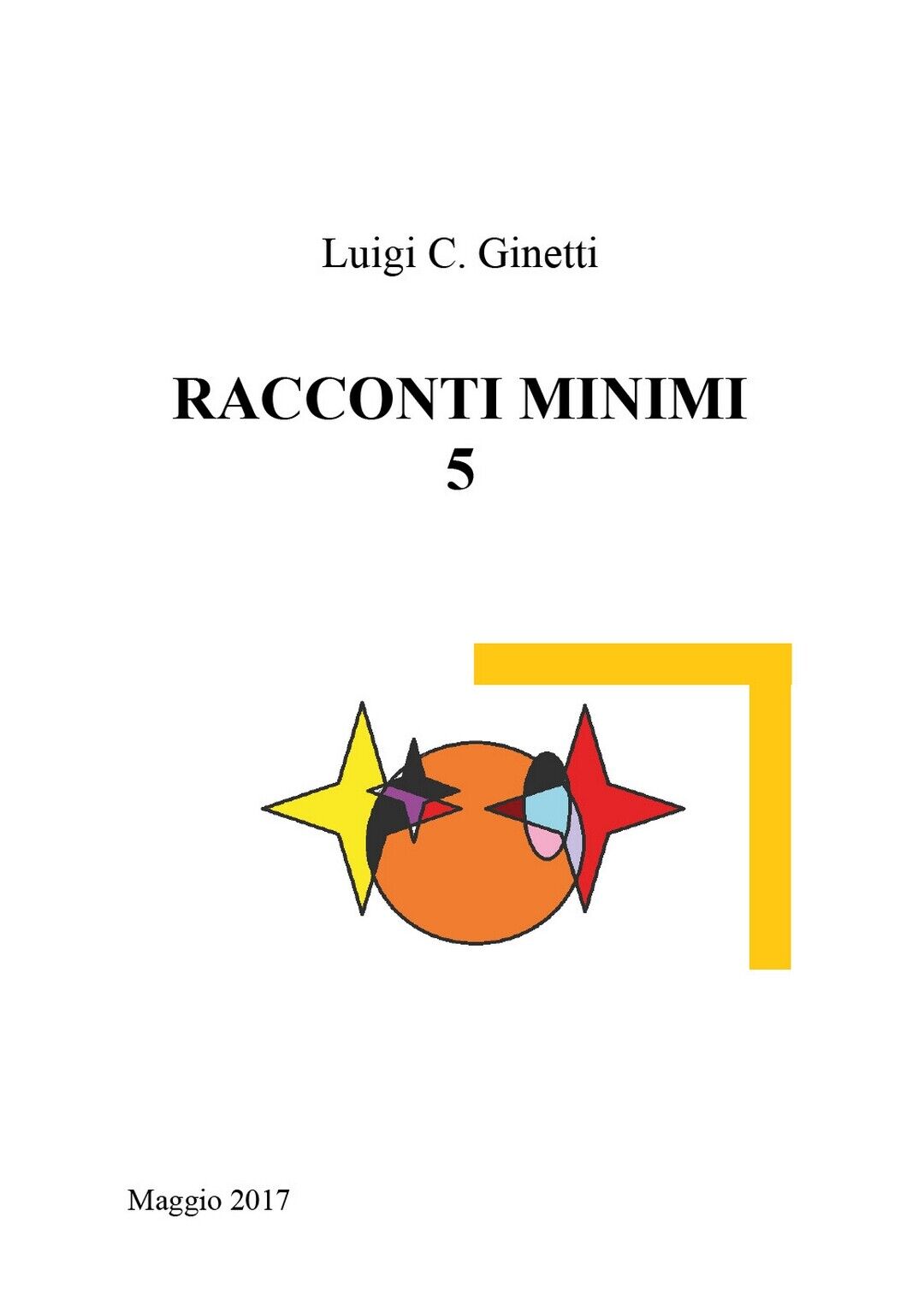 Racconti minimi 5  di Luigi C. Ginetti,  2017,  Youcanprint
