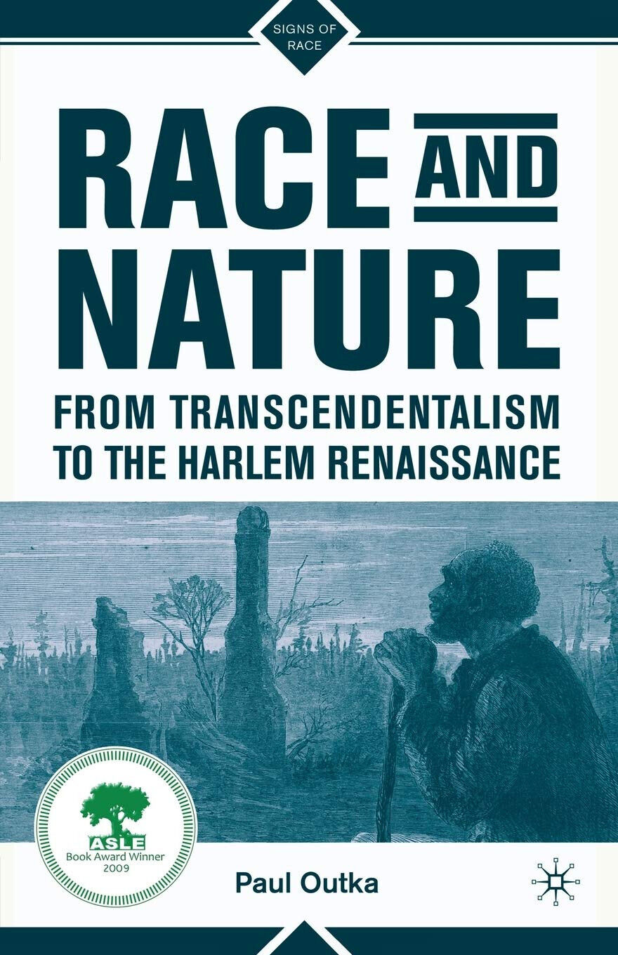 Race and Nature from Transcendentalism to the Harlem Renaissance - Paul Outka
