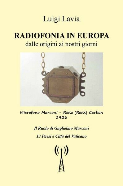 Radiofonia in Europa dalle origini ai nostri giorni, di Luigi Lavia,  2018 - ER