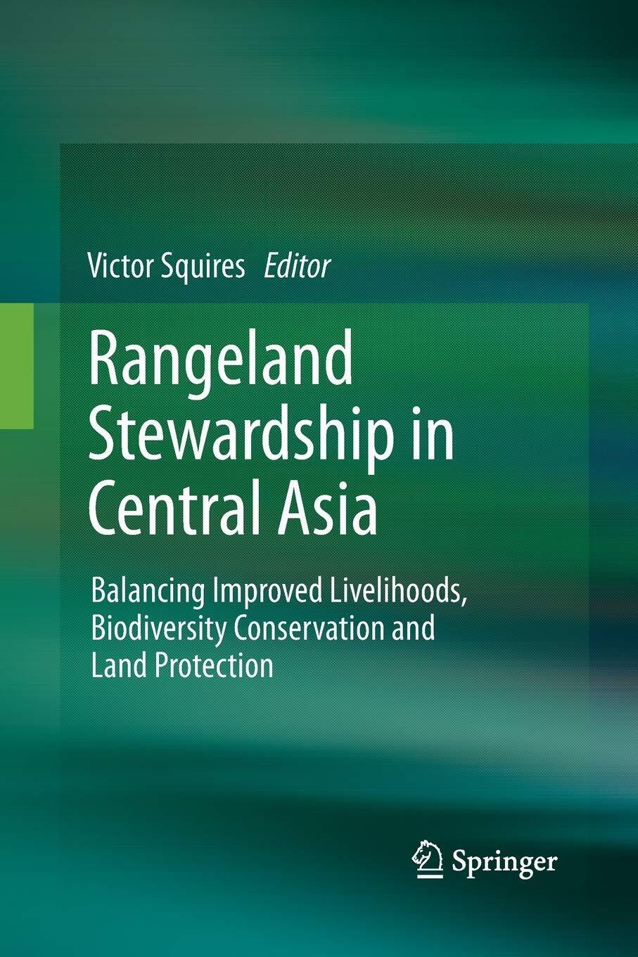 Rangeland Stewardship in Central Asia - Victor R. Squires - Springer, 2014