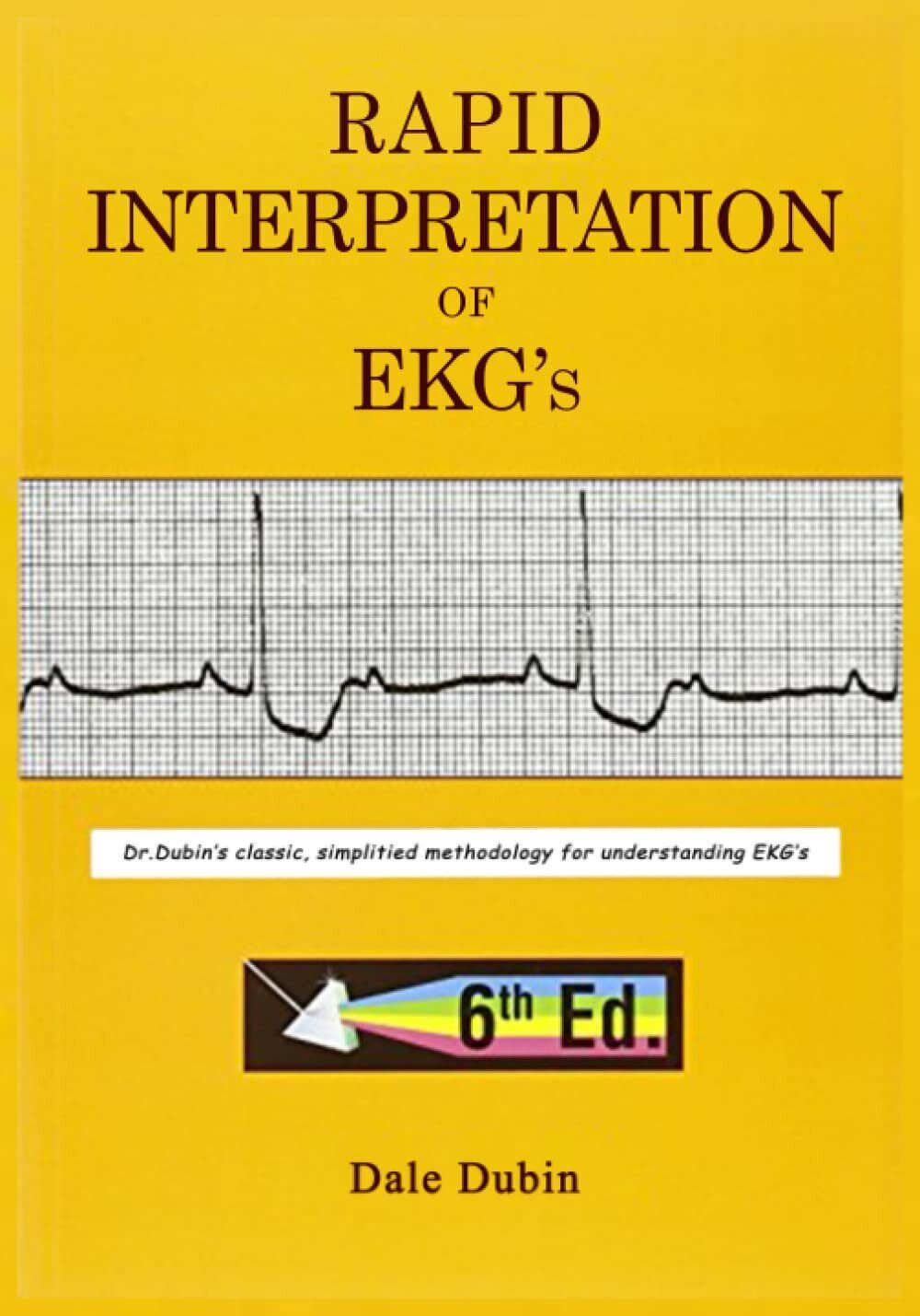 Rapid Interpretation of EKG?s, Sixth Edition by Dale Dubin di Dale Dale Dubin,  