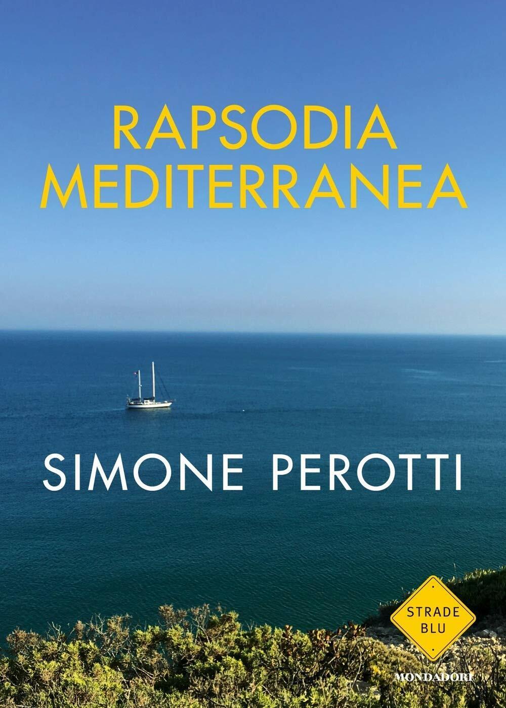 Rapsodia Mediterranea - Simone Perotti - Mondadori, 2019