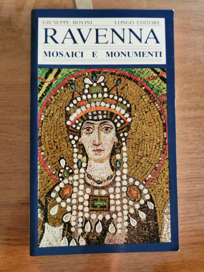 Ravenna, mosaici e monumenti - G. Bovini - Longo editore - 1995 - AR