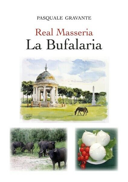 Real Masseria - La Bufalaria  di Pasquale Gravante,  2019,  Youcanprint - ER