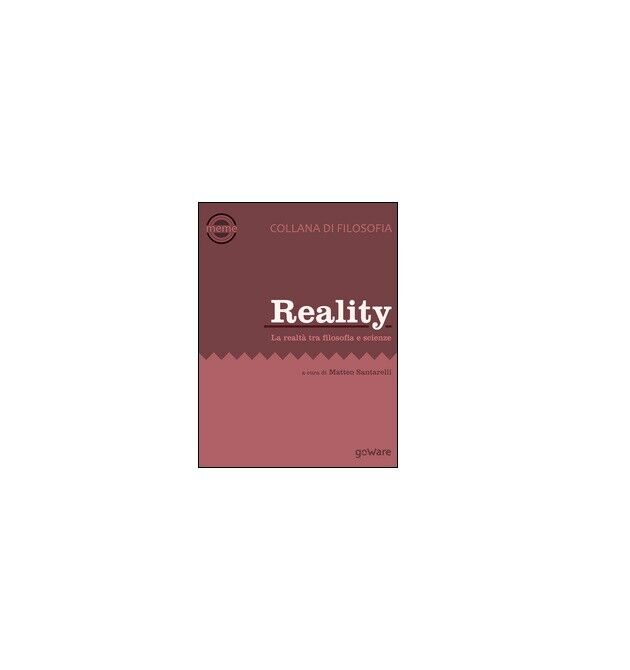Reality. La realt? tra filosofica e scienze - M. Santarelli,  2015,  Youcanprint