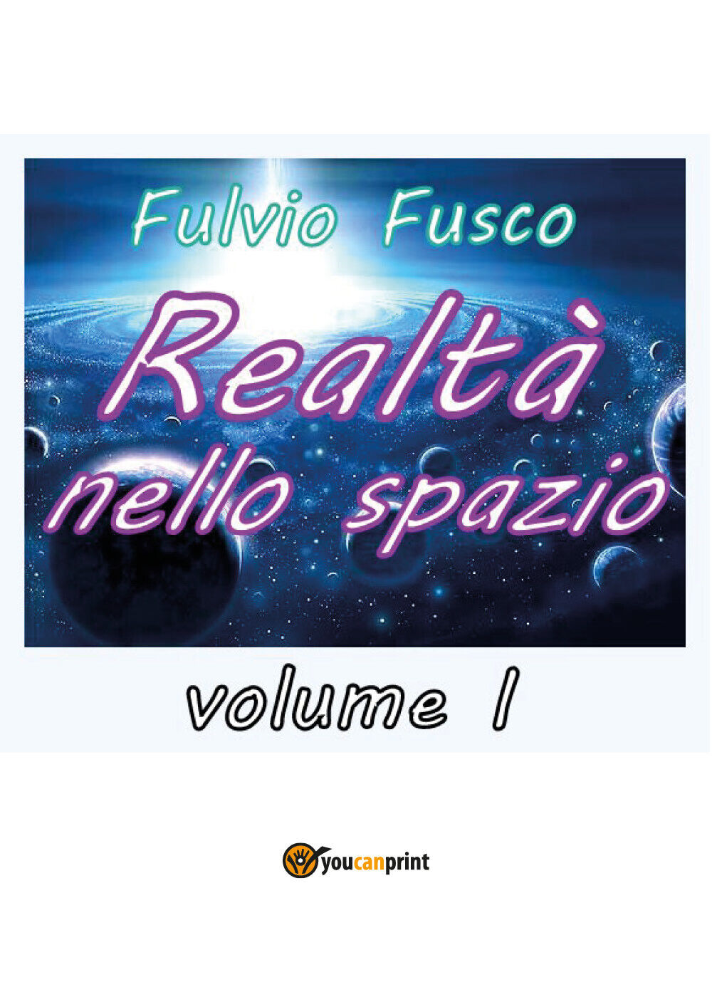 Realt? nello spazio - vol. I -  Fulvio Fusco,  2018,  Youcanprint