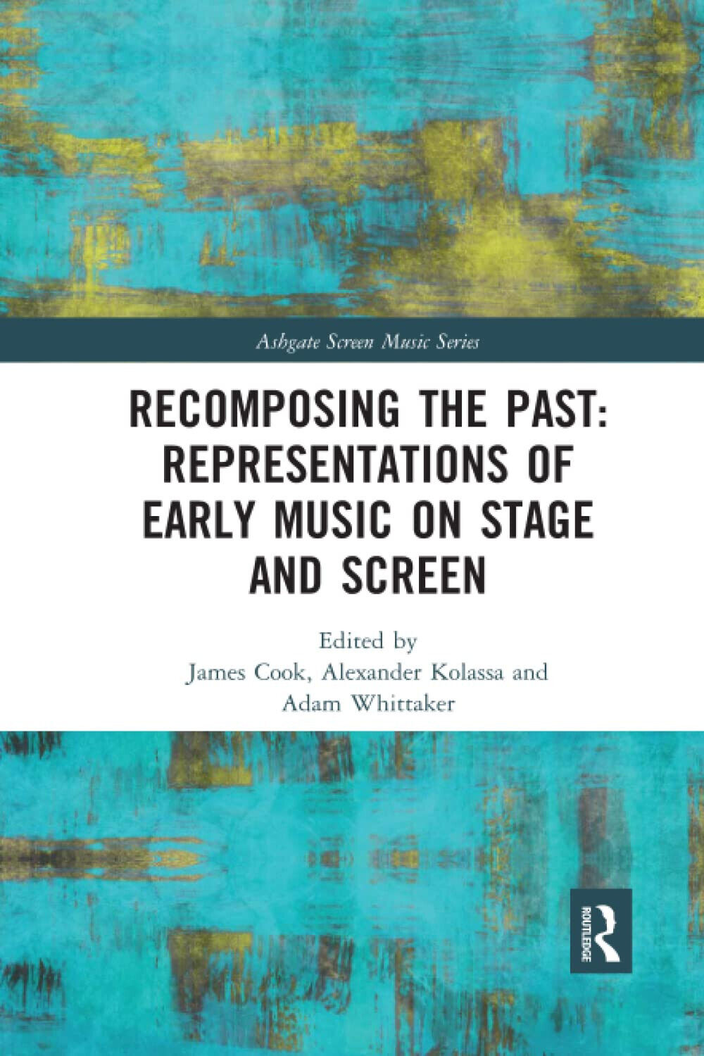 Recomposing The Past: Representations Of Early Music On Stage And Screen - 2020