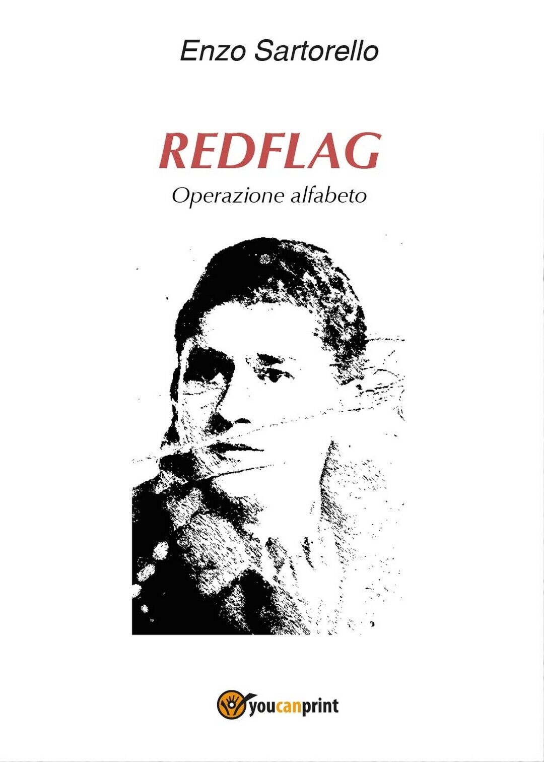 Redflag - Operazione alfabeto  di Enzo Sartorello,  2016,  Youcanprint
