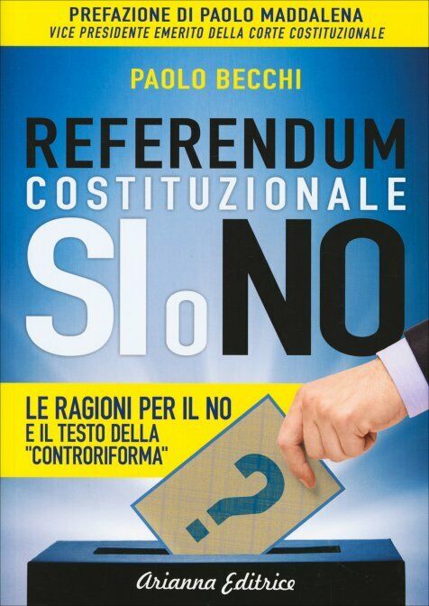 Referendum costituzionale. S? o no. Le ragioni per il no di Paolo Becchi,  2016,