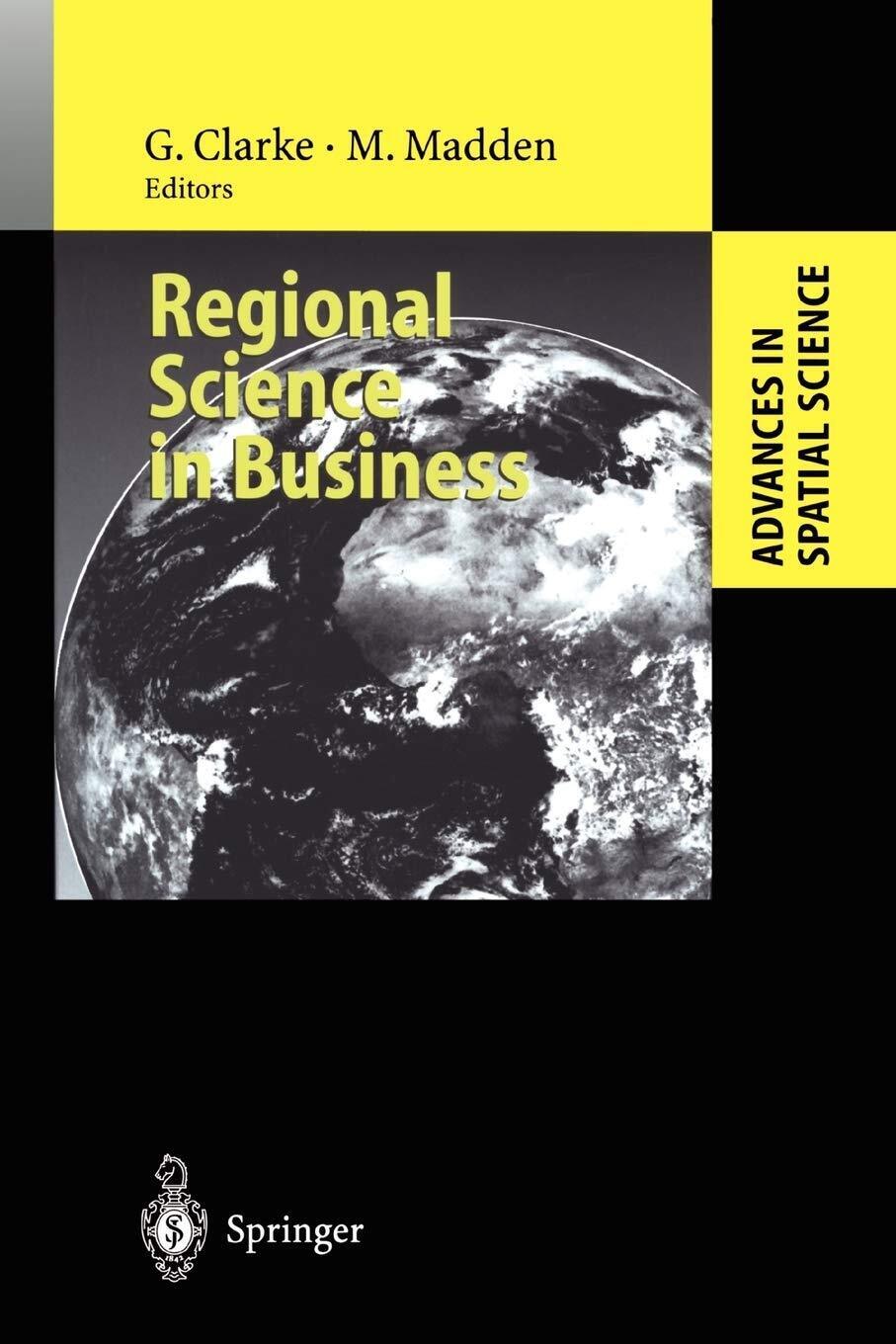 Regional Science in Business - Graham Clarke - Springer, 2010