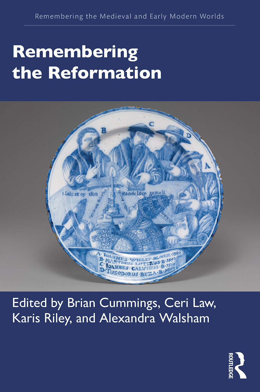 Remembering The Reformation - Alexandra Walsham - Routledge,2020