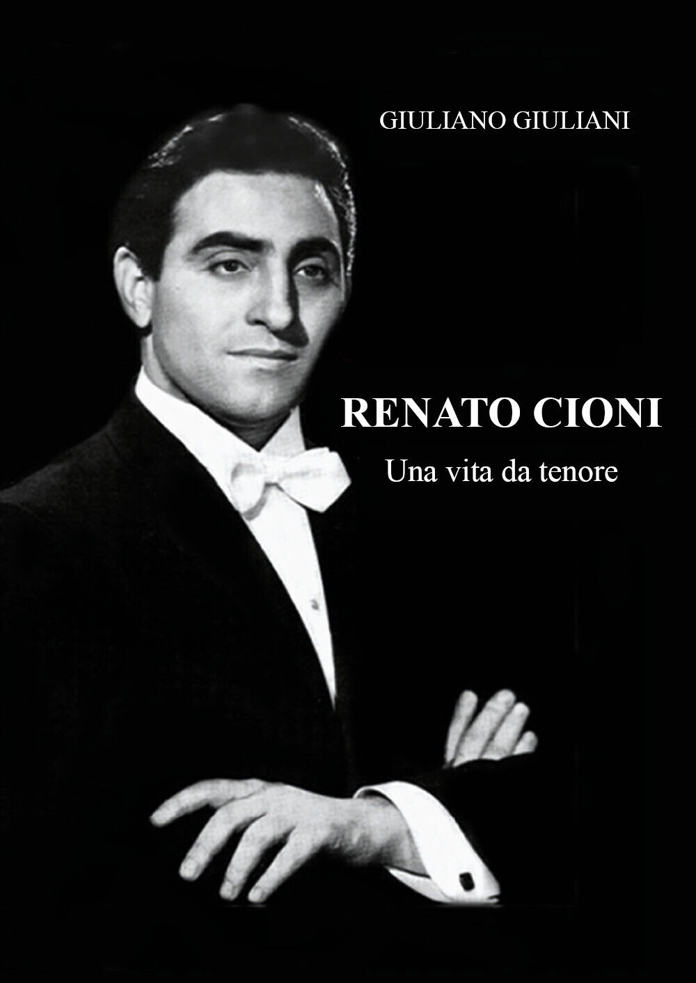 Renato Cioni, una vita da tenore di Giuliano Giuliani,  2022,  Youcanprint