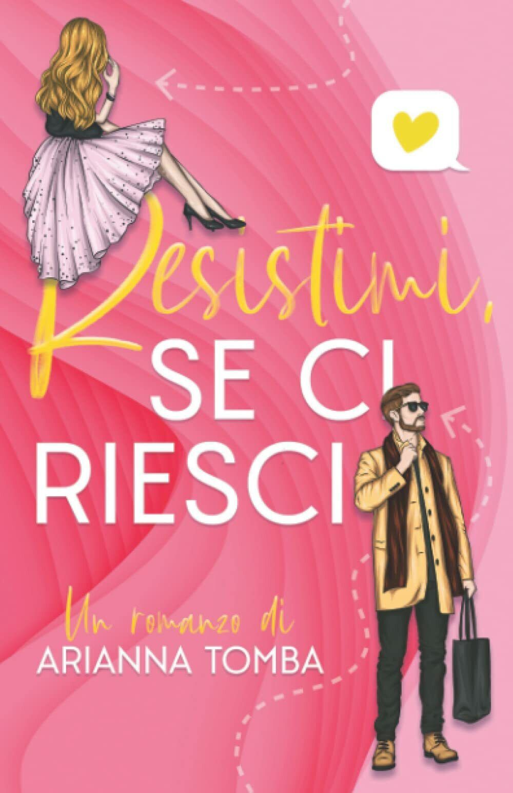 Resistimi, se ci riesci di Arianna Tomba,  2021,  Indipendently Published