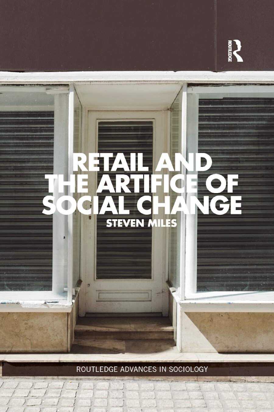 Retail And The Artifice Of Social Change - Steven Miles - Routledge, 2019