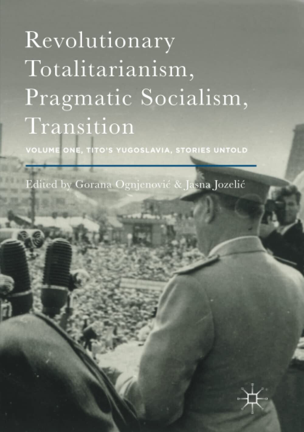 Revolutionary Totalitarianism, Pragmatic Socialism, Transition - Palgrave, 2018