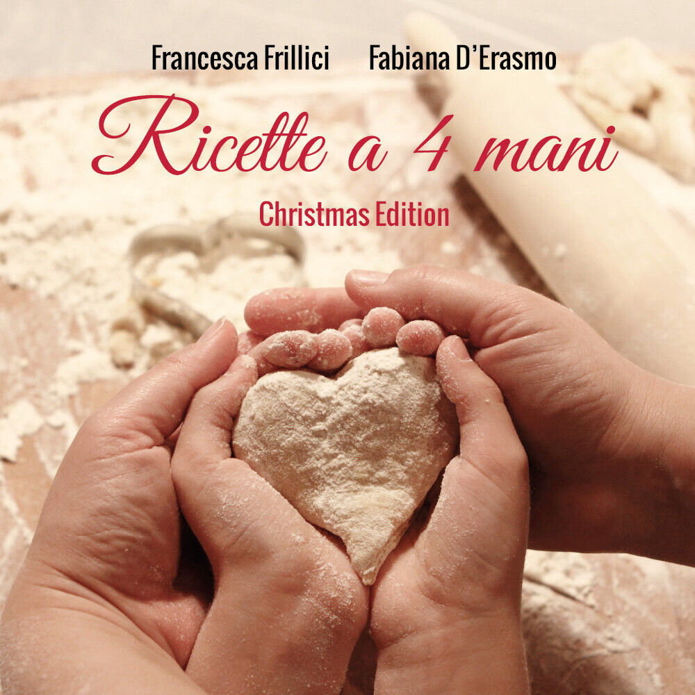 Ricette a 4 mani Christmas Edition  - Francesca Frillici, Fabiana d'Erasmo