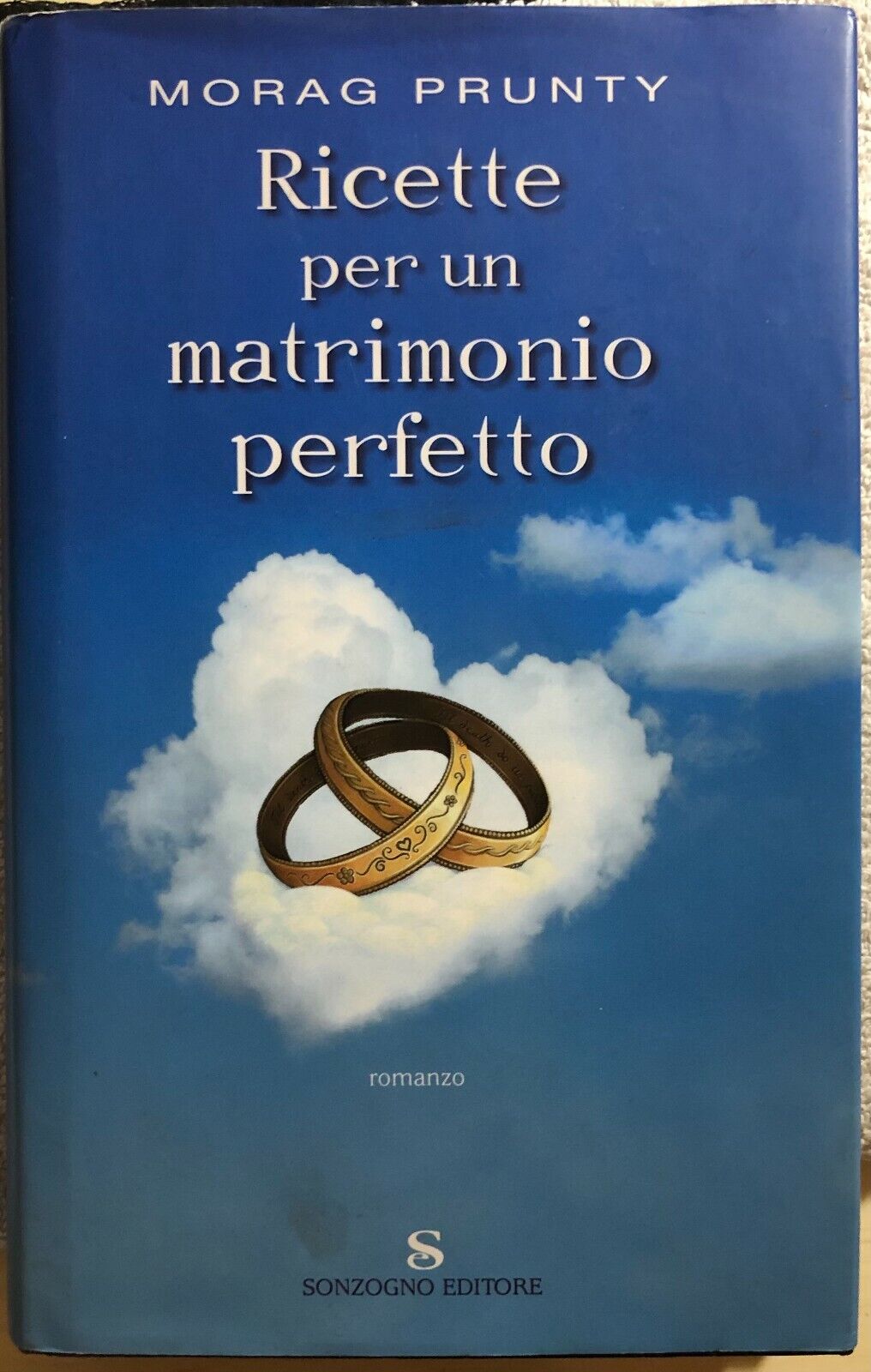 Ricette per un matrimonio perfetto di Morag Prunty,  2006,  Sonzogno Editore
