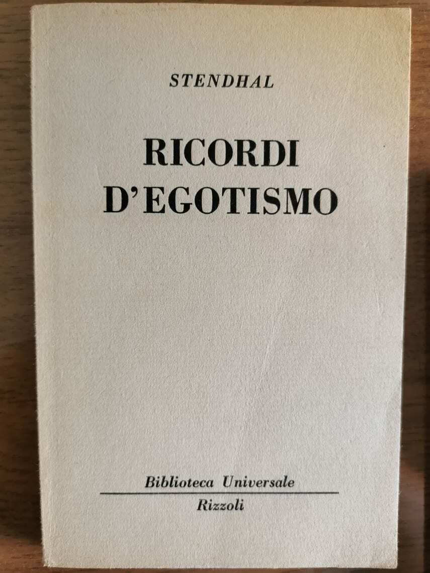 Ricordi d'Egotismo - Stendhal - Rizzoli - 1963 - AR