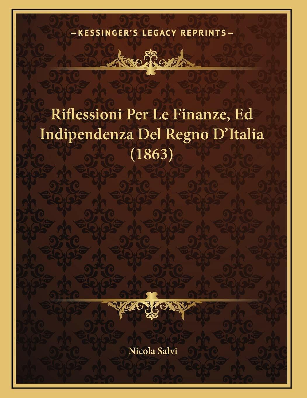 Riflessioni Per Le Finanze, Ed Indipendenza Del Regno d'Italia (1863) di Nicola 