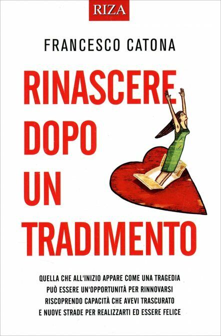 Rinascere Dopo un Tradimento di Francesco Catona,  2014,  Riza Edizioni