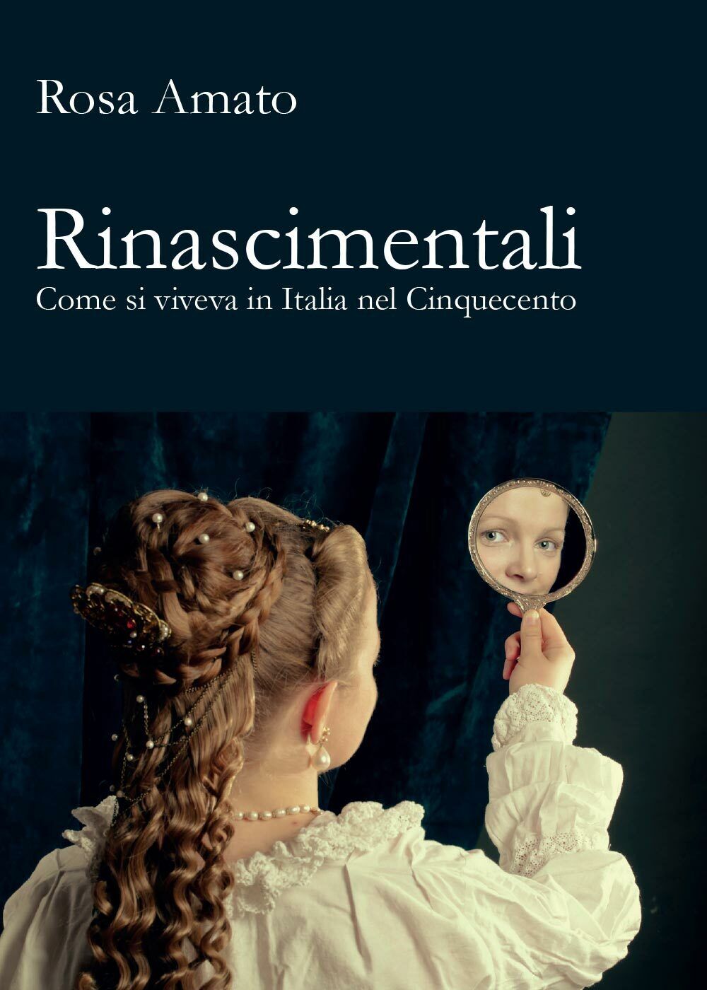 Rinascimentali - Rosa Amato,  2017,  Youcanprint