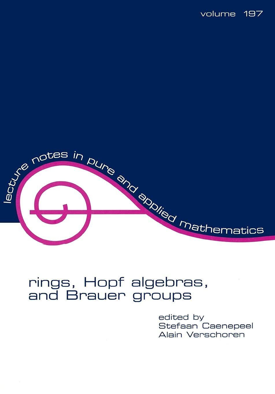 Rings, Hopf Algebras, and Brauer Groups (Volume 197) - Stefaan Caenepeel - 1998