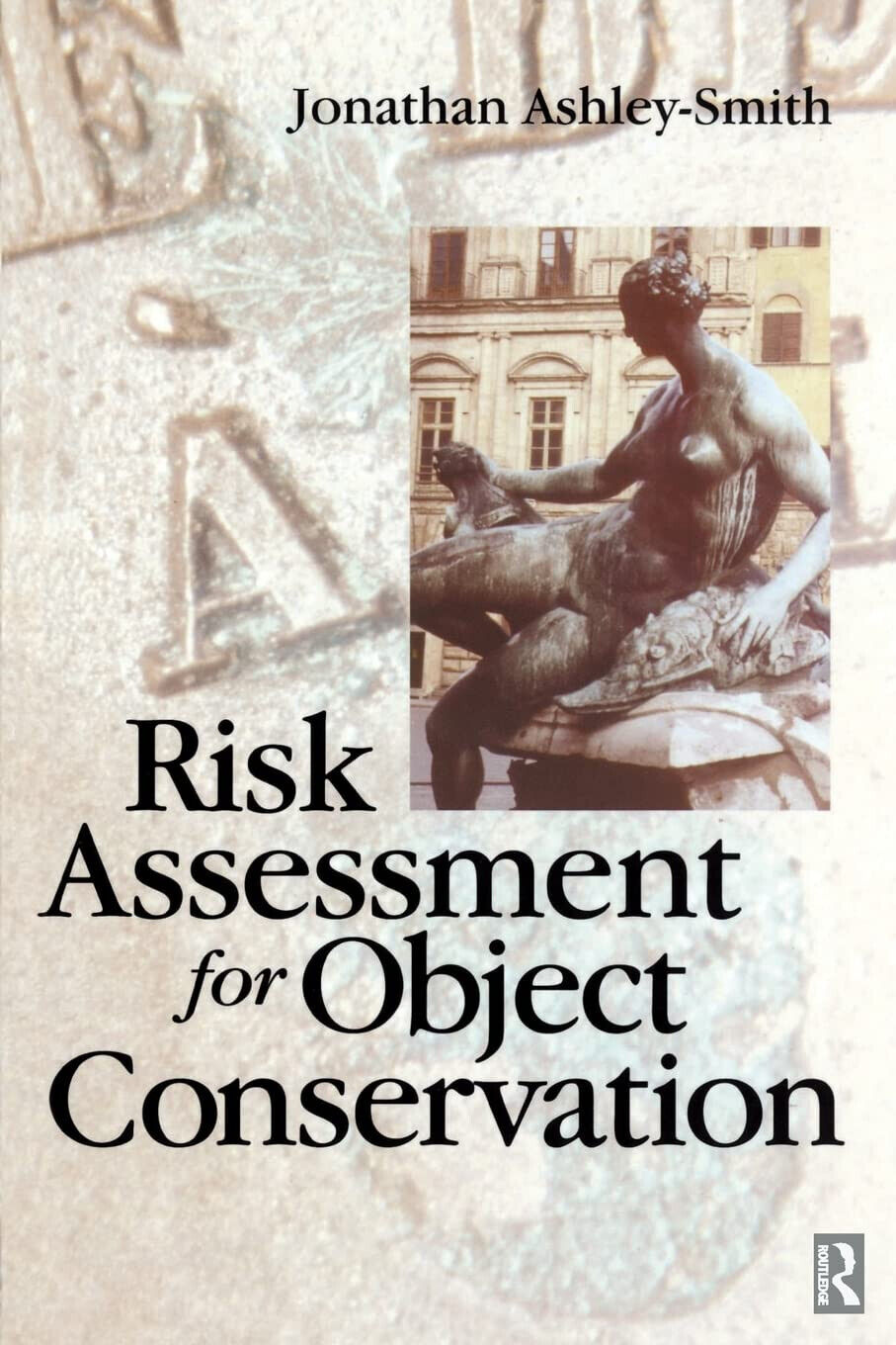 Risk Assessment for Object Conservation - Jonathan Ashley-Smith - 1999