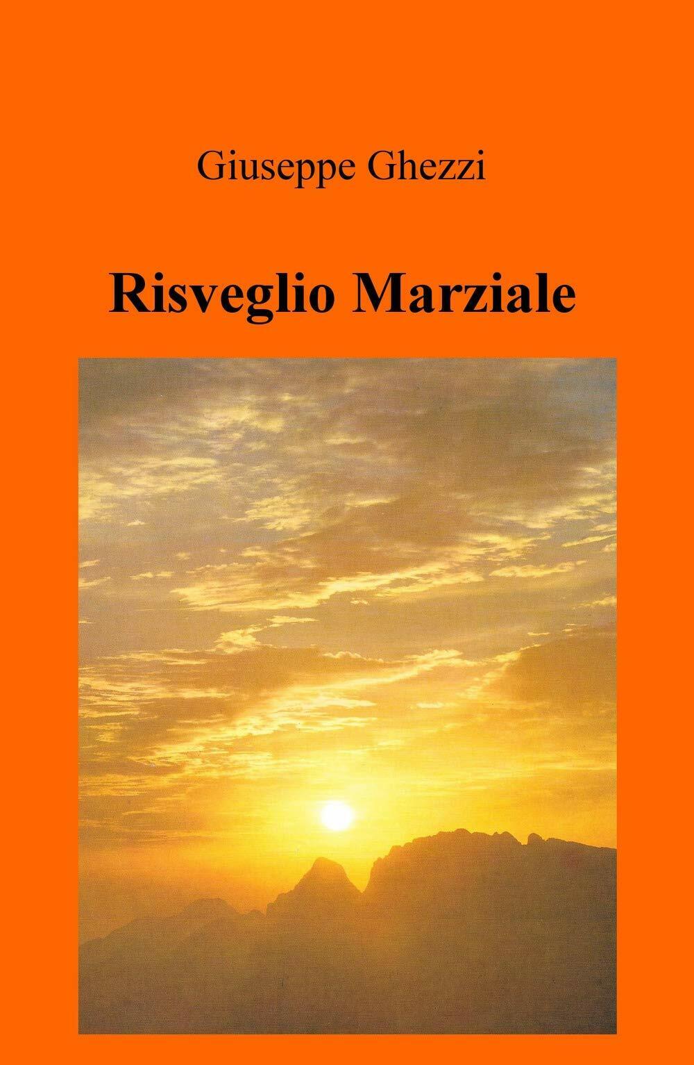 Risveglio Marziale - Giuseppe Ghezzi - ilmiolibro, 2019