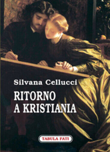 Ritorno a Kristiania di Silvana Cellucci,  2008,  Tabula Fati