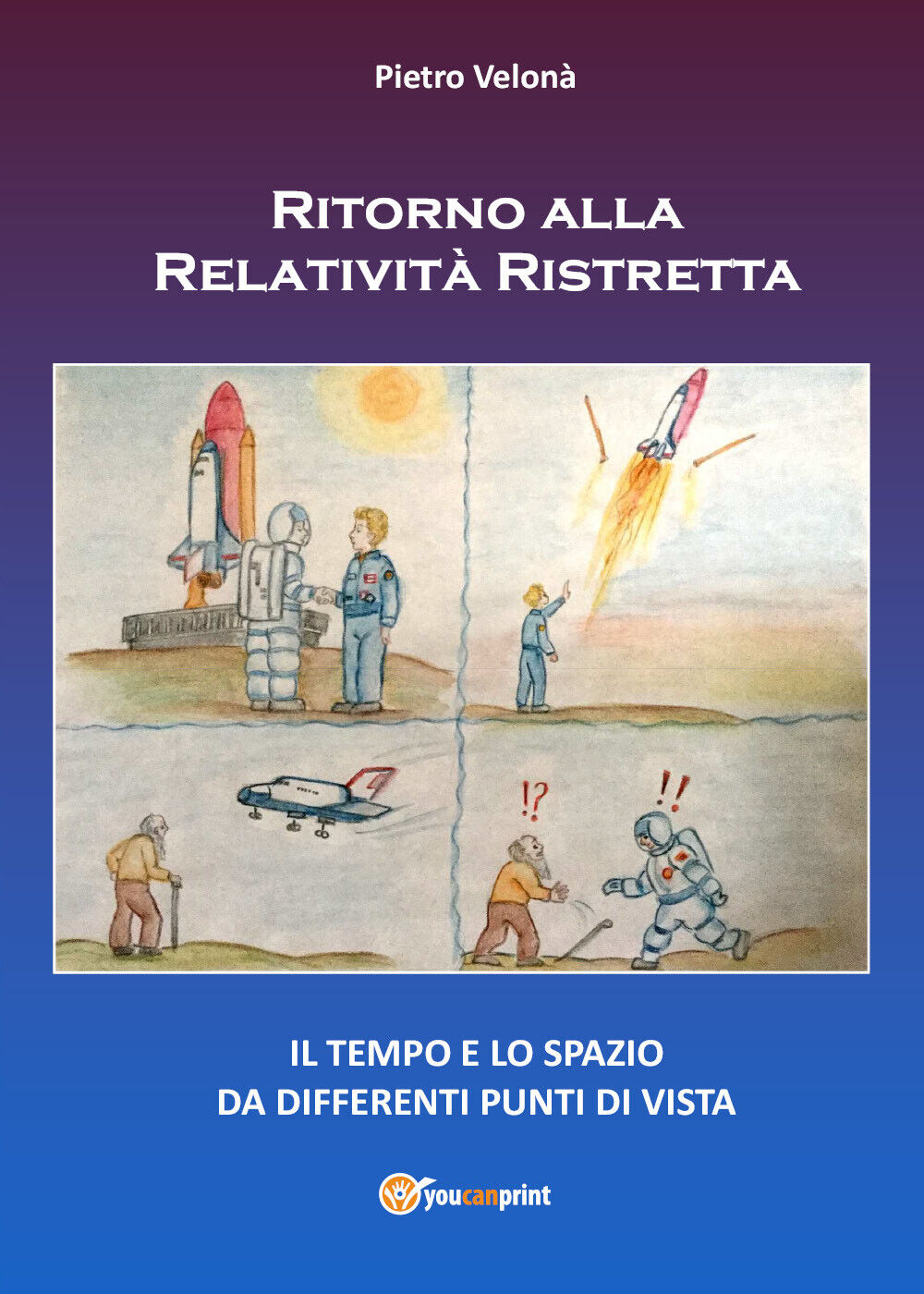 Ritorno alla relativit? ristretta - Pietro Velon?,  2019,  Youcanprint