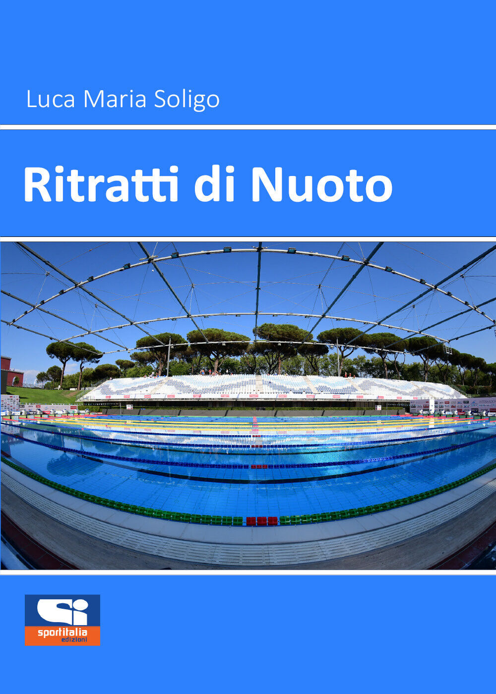 Ritratti di nuoto di Luca Maria Soligo,  2021,  Sportitalia Edizioni