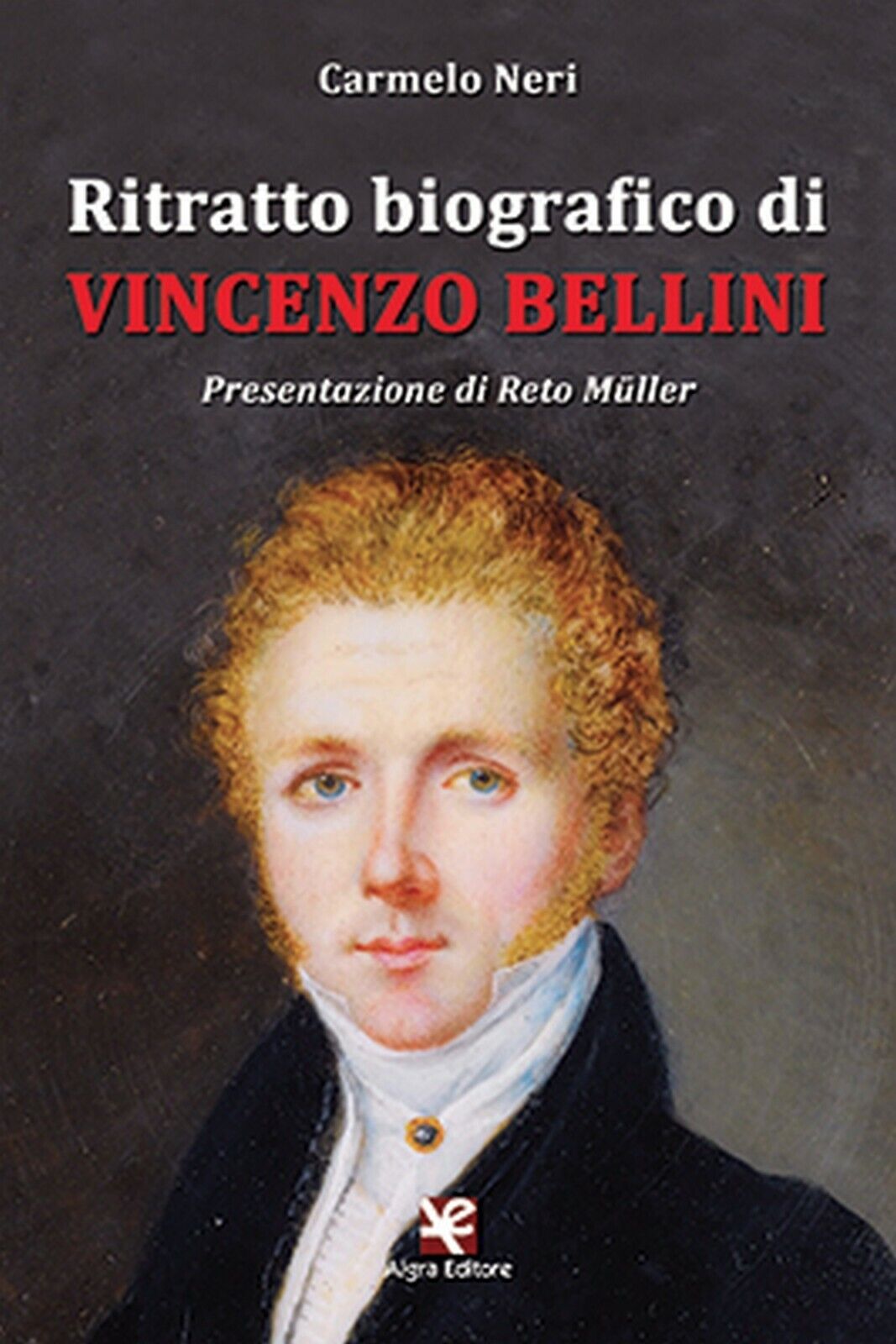 Ritratto biografico di Vincenzo Bellini  di Carmelo Neri,  Algra Editore