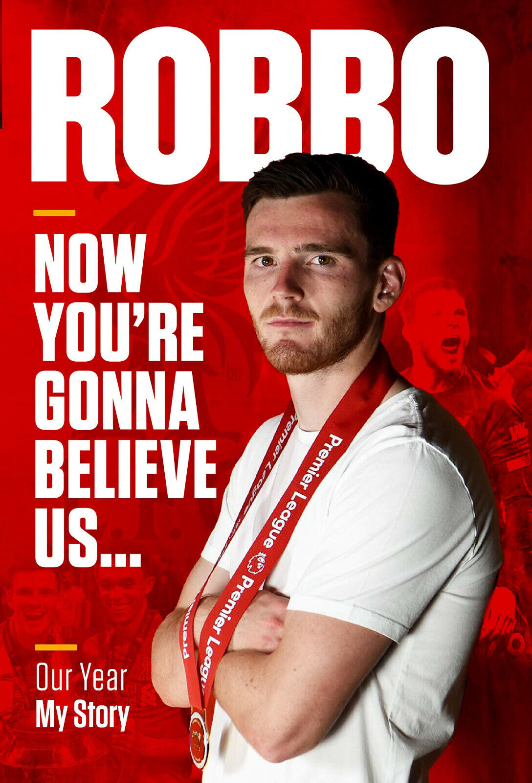 Robbo: Now You're Gonna Believe Us - Andy Robertson - Reach Plc, 2021