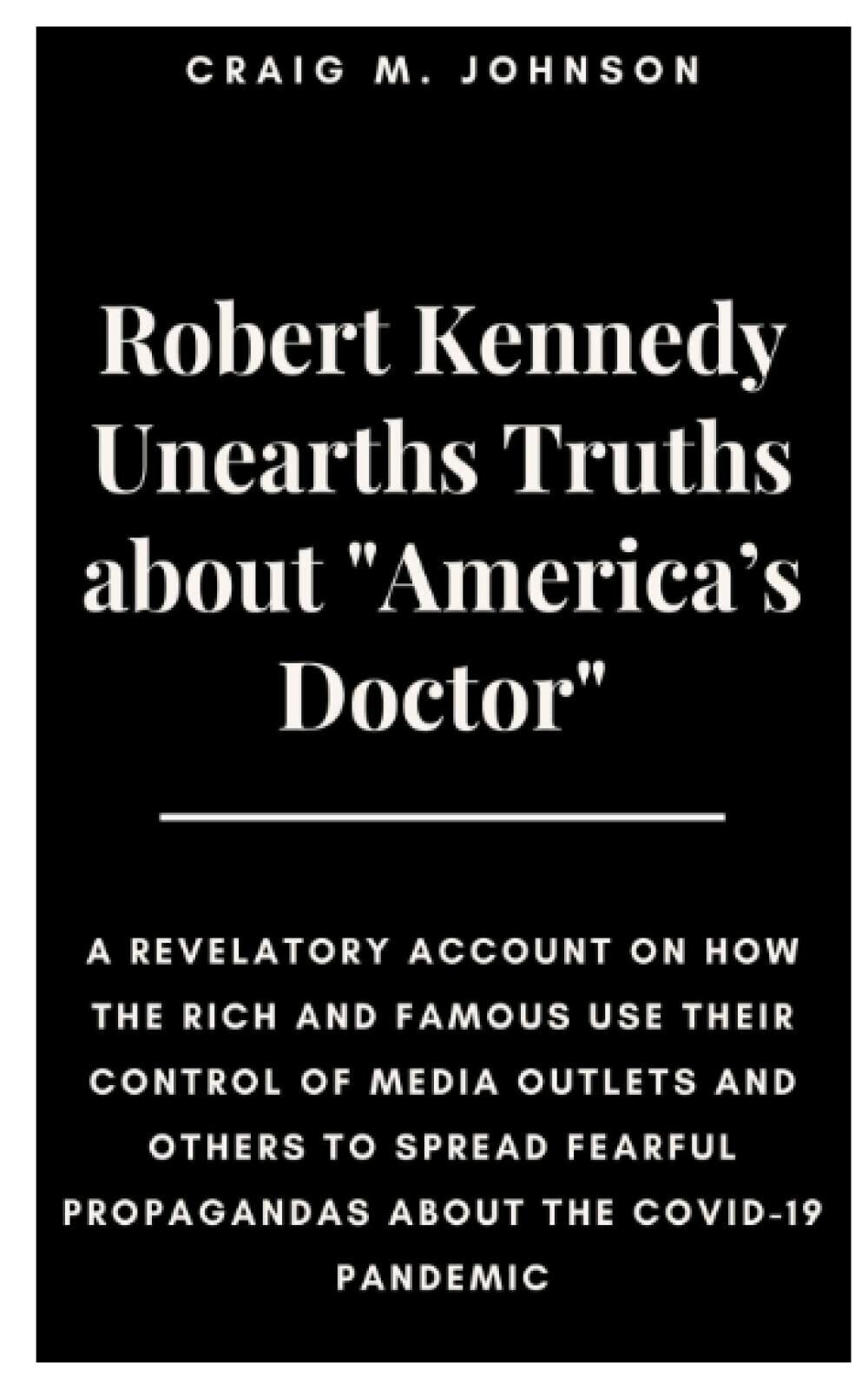 Robert Kennedy Unearths Truths about ?America?s Doctor?: A Revelatory Account on