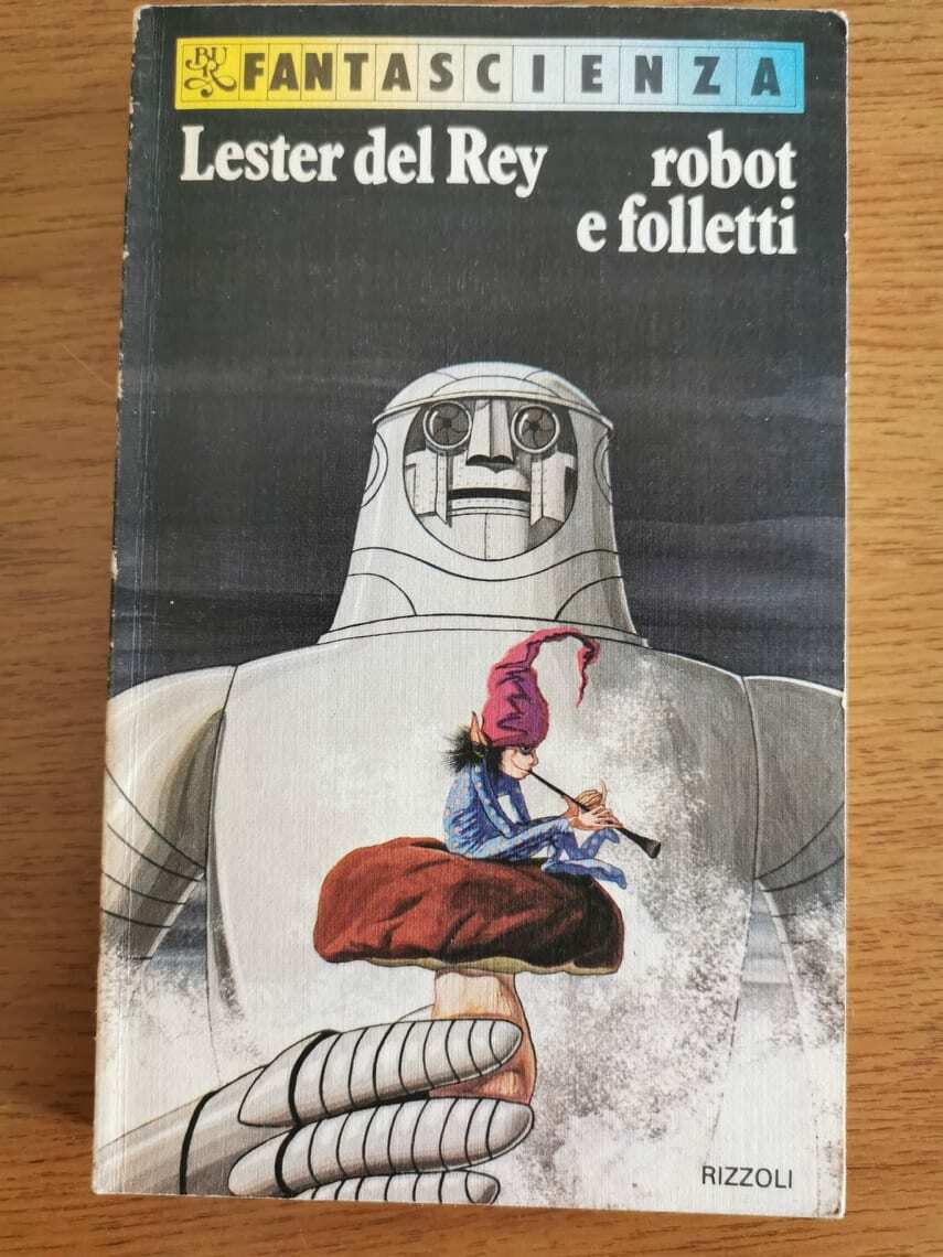 Robot e folletti - L. del Rey - Rizzoli - 1981 - AR