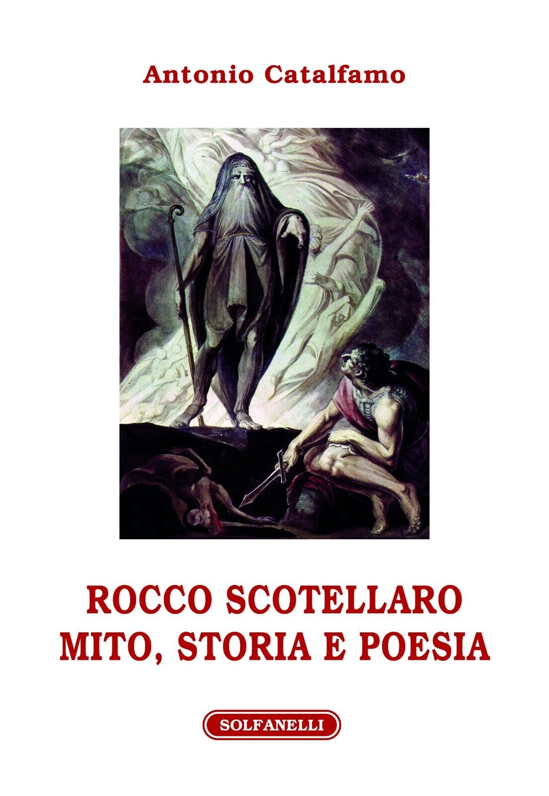 Rocco Scotellaro. Mito, storia e poesia di Antonio Catalfamo, 2016, Solfanell
