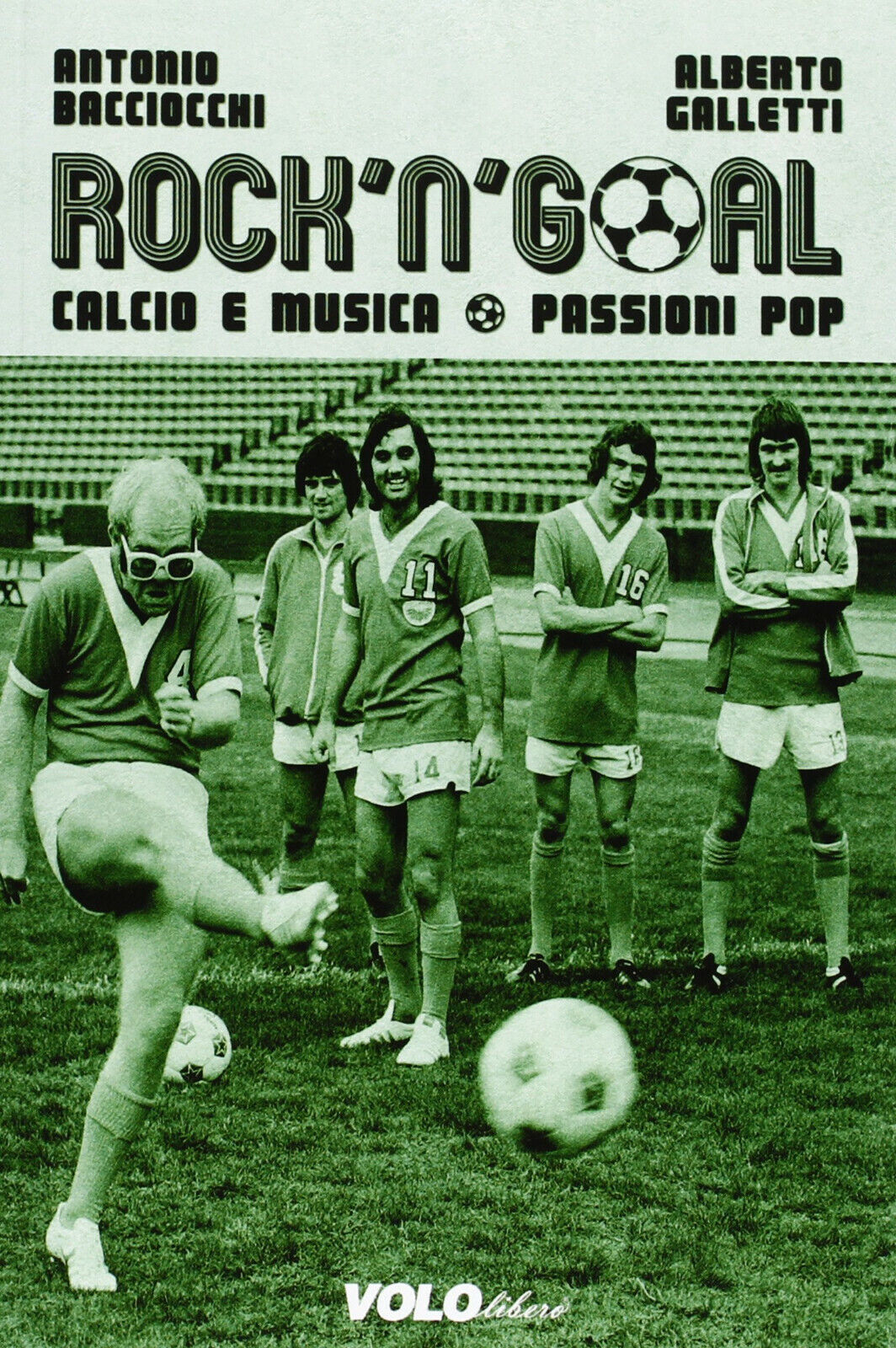 Rock 'n' goal. Calcio e musica. Passioni pop - vololibero, 2013