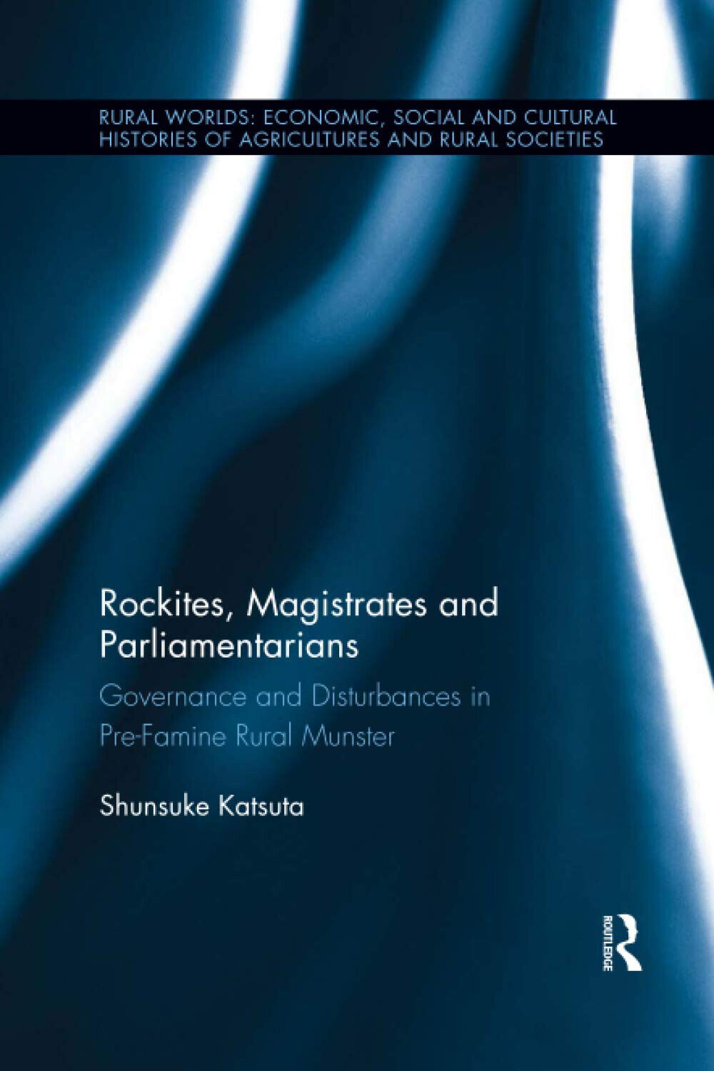 Rockites, Magistrates And Parliamentarians - Shunsuke Katsuta - Routledge, 2020