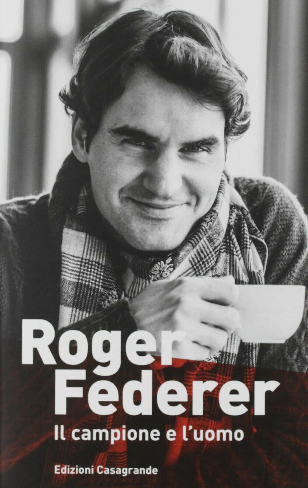 Roger Federer. Il campione e l'uomo - Simon Graf - Casagrande, 2019