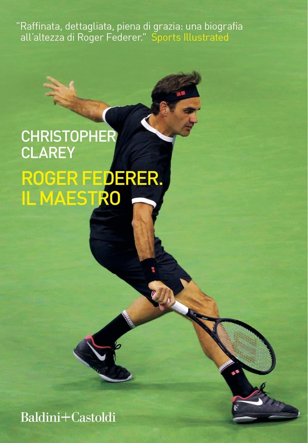 Roger Federer. Il maestro - Christopher Clarey - Baldini + Castoldi, 2021