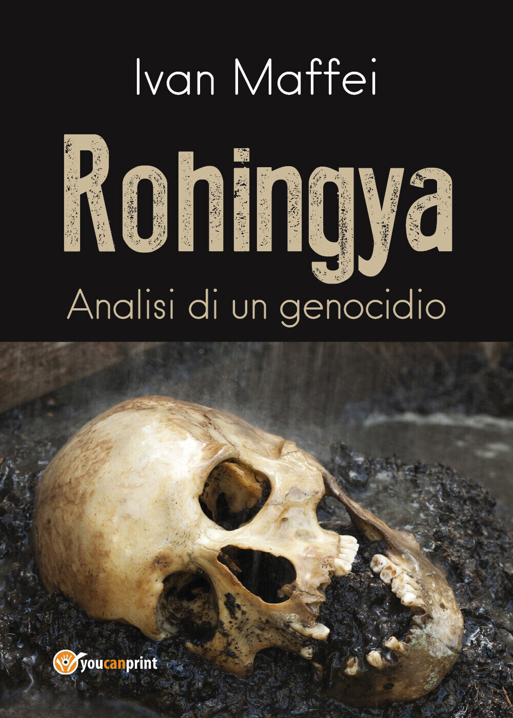 Rohingya. Analisi di un genocidio - Ivan Maffei,  2018,  Youcanprint