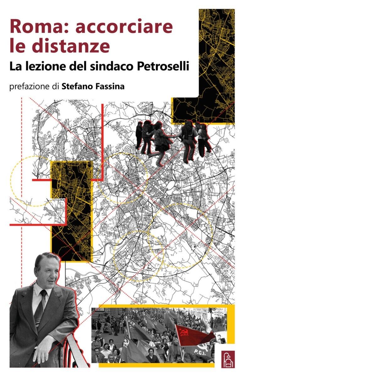 Roma: accorciare le distanze. La lezione del sindaco Petroselli di Aa.vv., 202