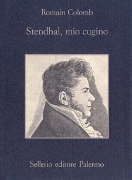 Romain Colomb - Stendhal, mio Cugino - Sellerio Editore