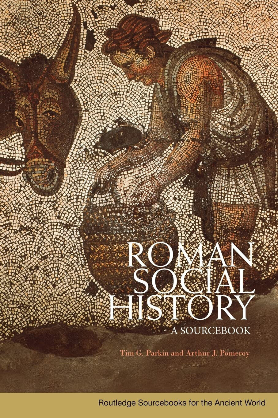 Roman Social History - Tim G. Parkin, Arthur J. Pomeroy - Routledge, 2007