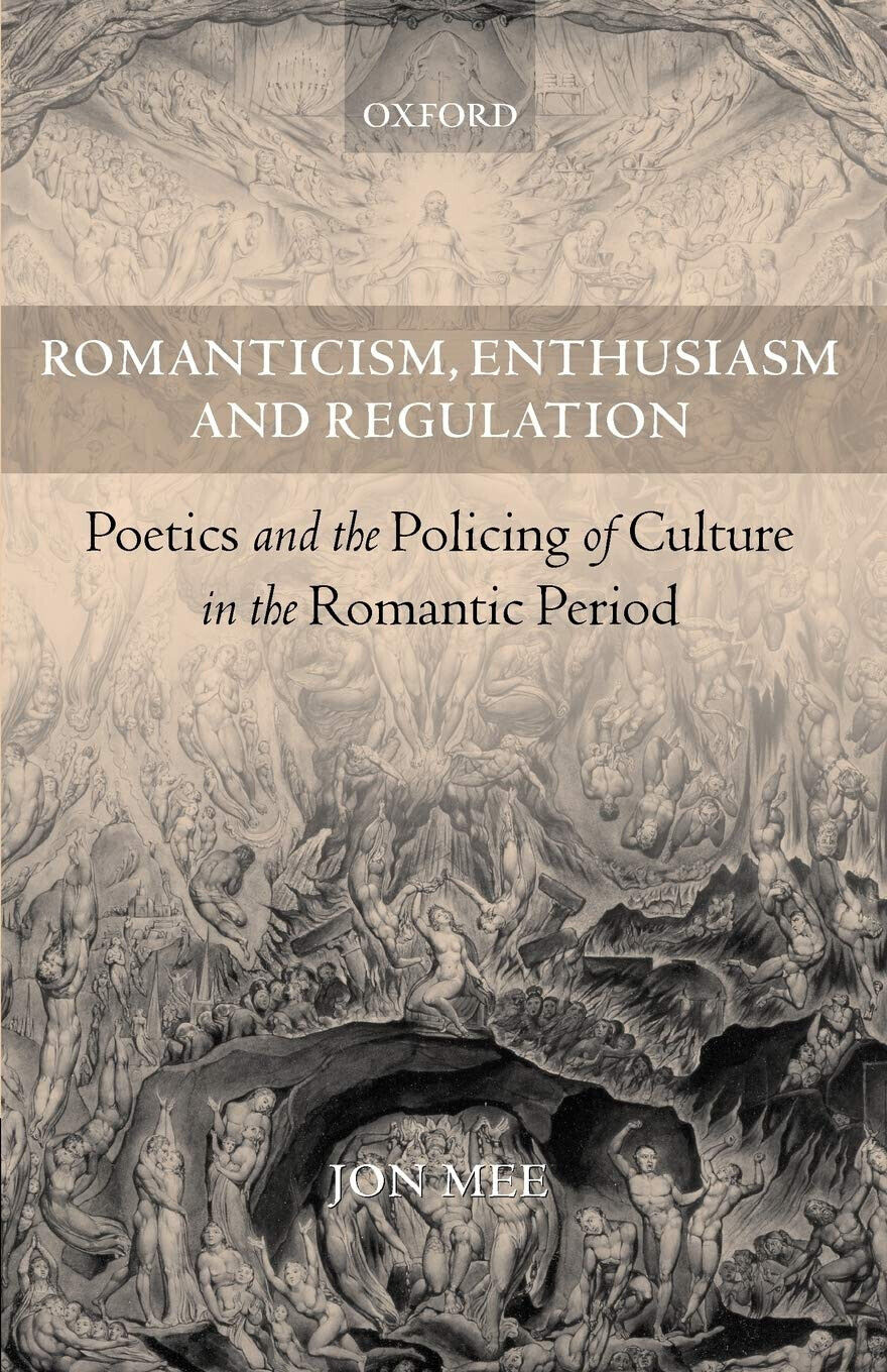 Romanticism, Enthusiasm, and Regulation - Jon Mee - Oxford, 2005