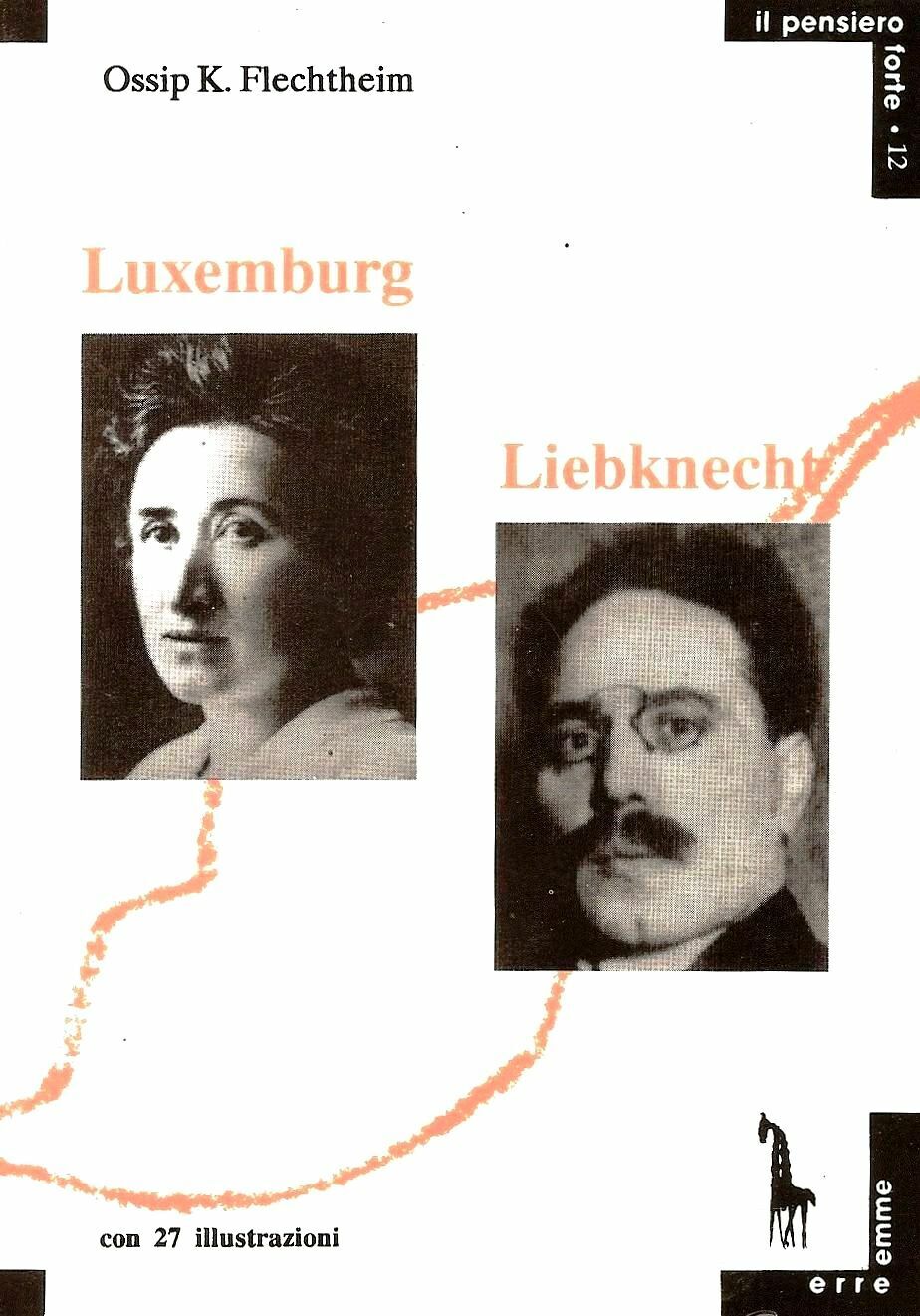 Rosa Luxemburg e Karl Liebknecht di Ossip Kurt Flechtheim,  1992,  Massari Edito
