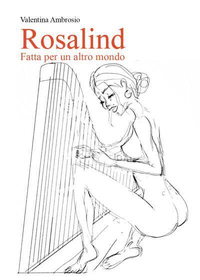 Rosalind - fatta per un altro mondo di Valentina Ambrosio,  2022,  Youcanprint