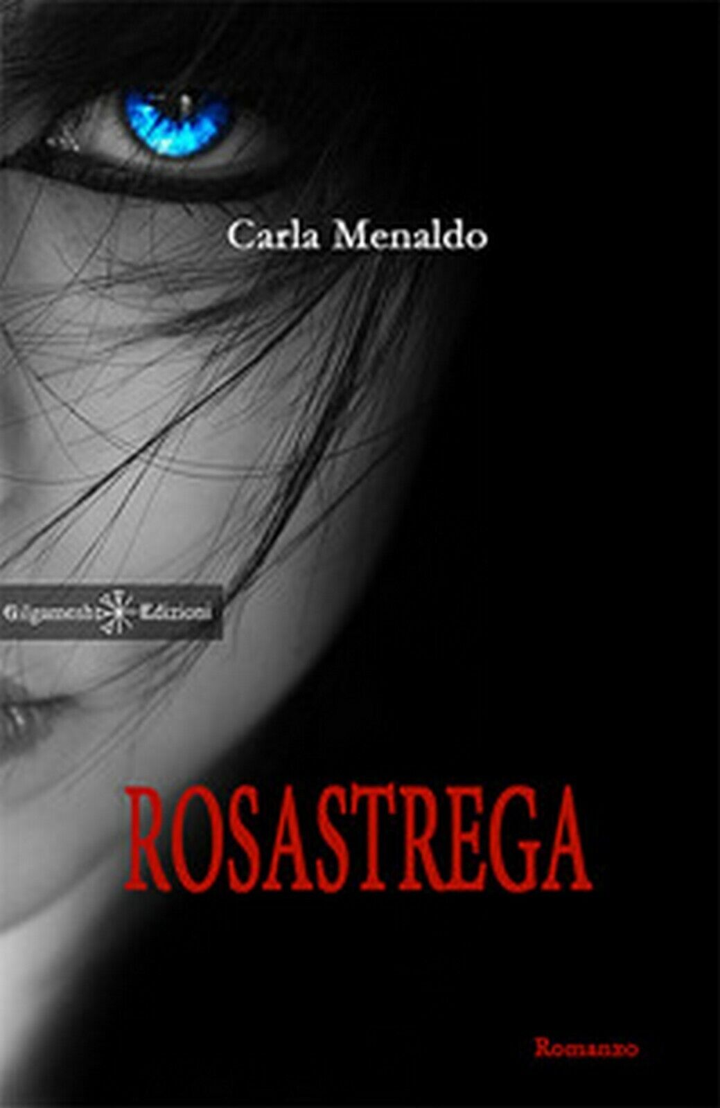 Rosastrega  di Carla Menaldo,  2017,  Gilgamesh Edizioni