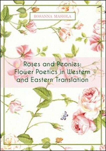 Roses and peonies. Flower poetics in western and eastern translation - ER