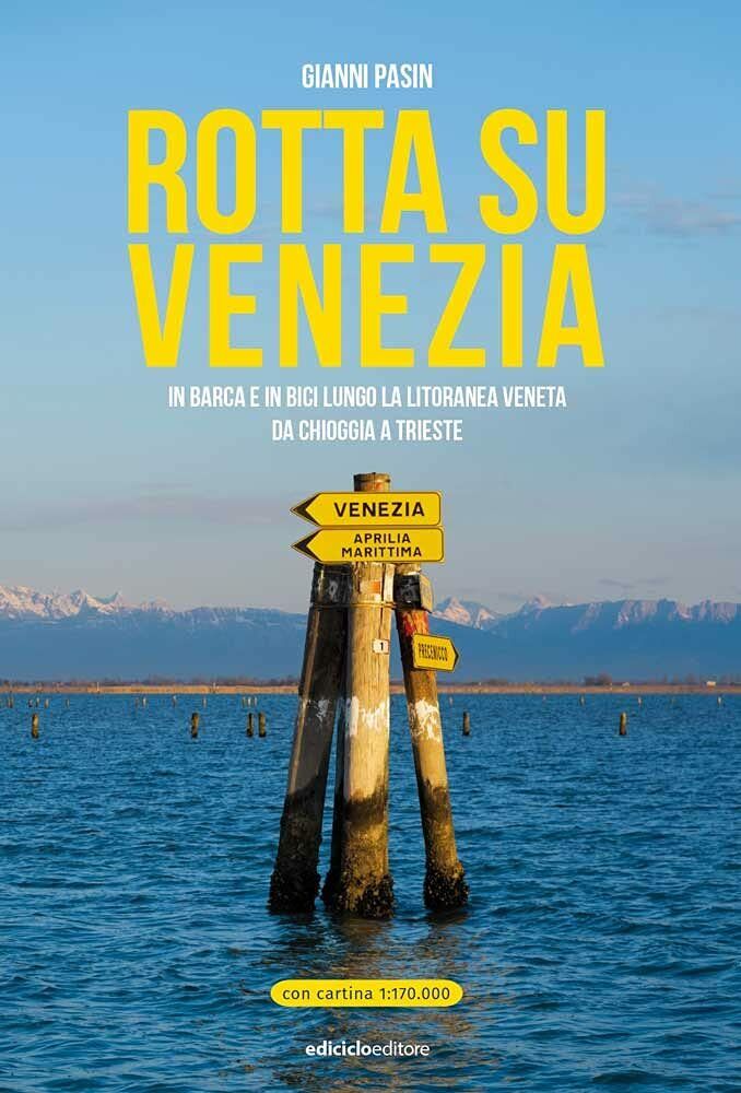 Rotta su Venezia - Gianni Pasin - Ediciclo, 2021